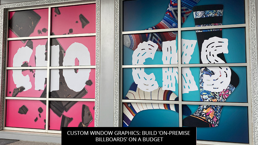 Custom Window Graphics: Build ‘On-Premise Billboards’ On A Budget