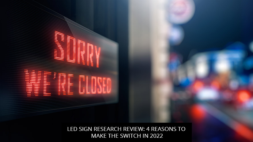 LED Sign Research Review: 4 Reasons To Make The Switch In 2022