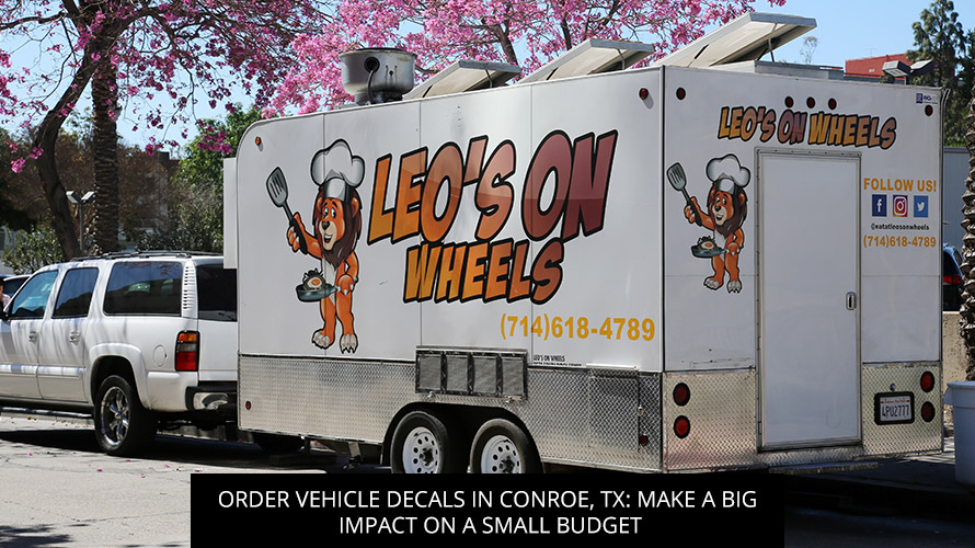 Order Vehicle Decals in Conroe, TX: Make a Big Impact on a Small Budget