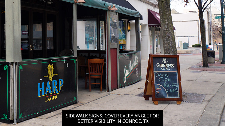 Sidewalk Signs: Cover Every Angle For Better Visibility In Conroe, TX