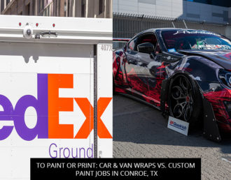 To Paint Or Print: Car & Van Wraps Vs. Custom Paint Jobs In Conroe, TX