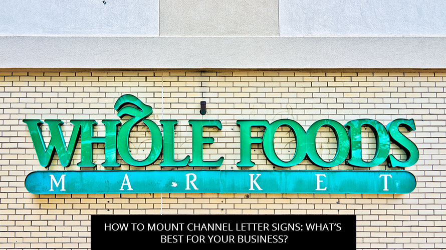 How to Mount Channel Letter Signs: What’s Best for Your Business?