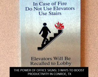 The Power Of Office Signs: 3 Ways To Boost Productivity In Conroe, TX