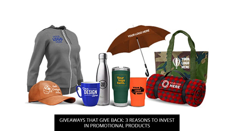 Giveaways That Give Back: 3 Reasons To Invest In Promotional Products ...