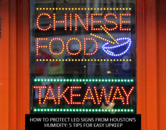How To Protect LED Signs From Houston’s Humidity: 5 Tips For Easy Upkeep