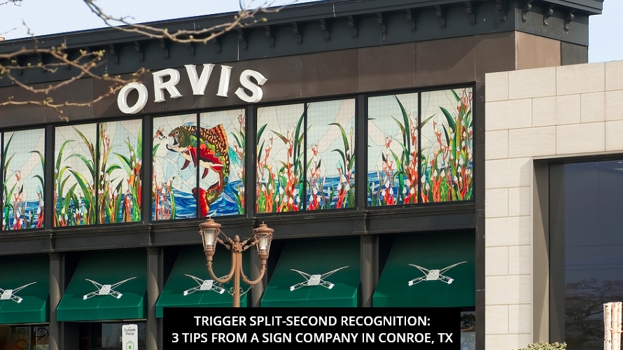 Trigger Split-Second Recognition: 3 Tips From A Sign Company In Conroe, TX