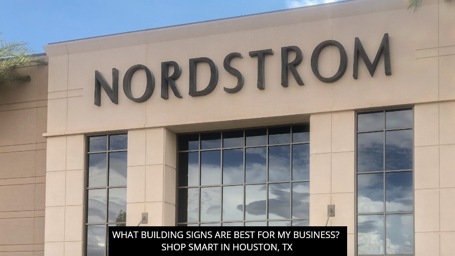 What Building Signs Are Best For My Business? Shop Smart In Houston, TX ...