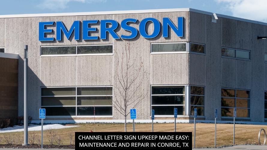 Channel Letter Sign Upkeep Made Easy: Maintenance And Repair In Conroe, TX