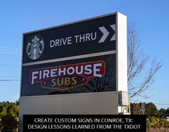 Create Custom Signs In Conroe, TX: Design Lessons Learned From The TxDOT