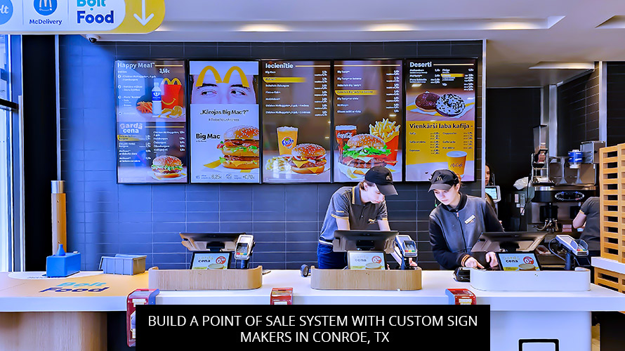 Build A Point Of Sale System With Custom Sign Makers In Conroe, TX