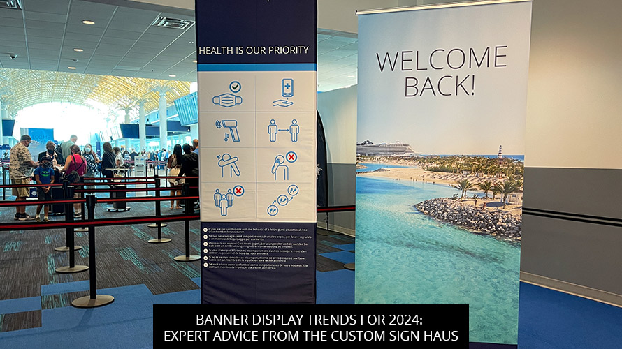 Banner Display Trends for 2024: Expert Advice from The Custom Sign Haus