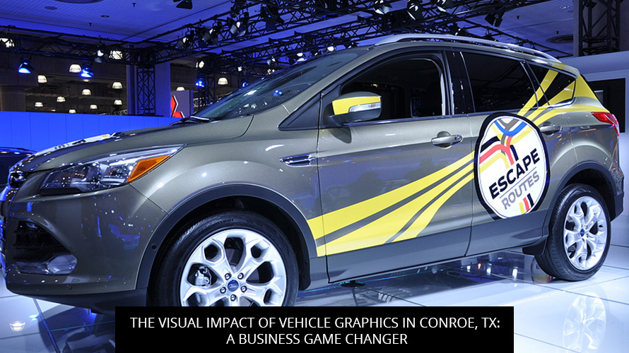 The Visual Impact of Vehicle Graphics in Conroe, TX: A Business Game Changer
