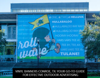 Vinyl Banners Conroe, TX: Your Go-To Guide For Effective Outdoor Advertising
