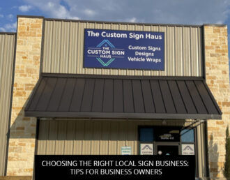 Choosing the Right Local Sign Business: Tips for Business Owners