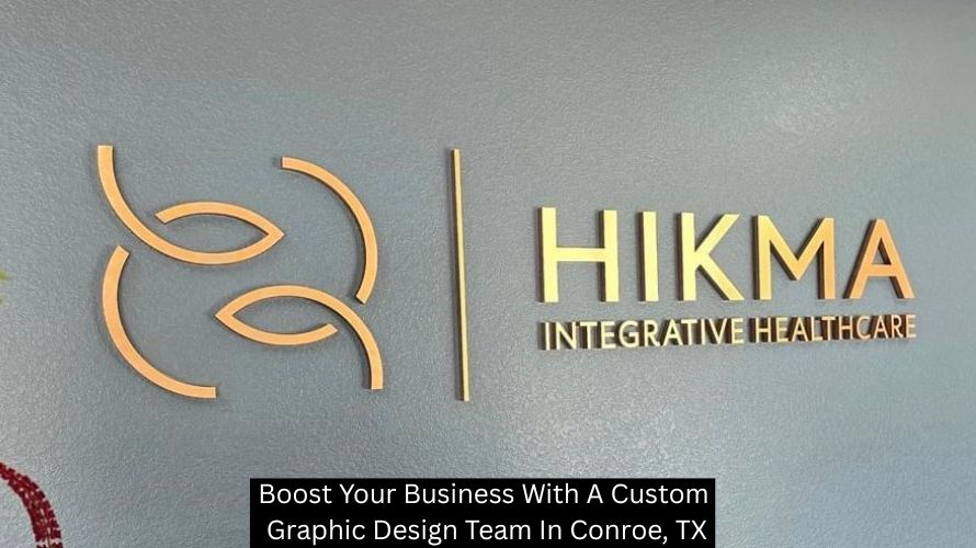 Boost Your Business With A Custom Graphic Design Team In Conroe, TX