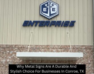 Why Metal Signs Are A Durable And Stylish Choice For Businesses In Conroe, TX