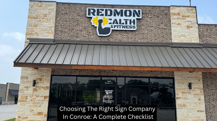 Choosing The Right Sign Company In Conroe: A Complete Checklist