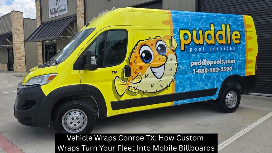 Vehicle Wraps Conroe TX: How Custom Wraps Turn Your Fleet Into Mobile Billboards