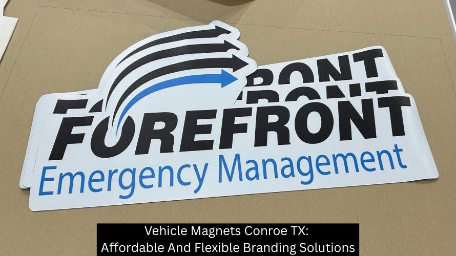 Vehicle Magnets Conroe TX: Affordable And Flexible Branding Solutions