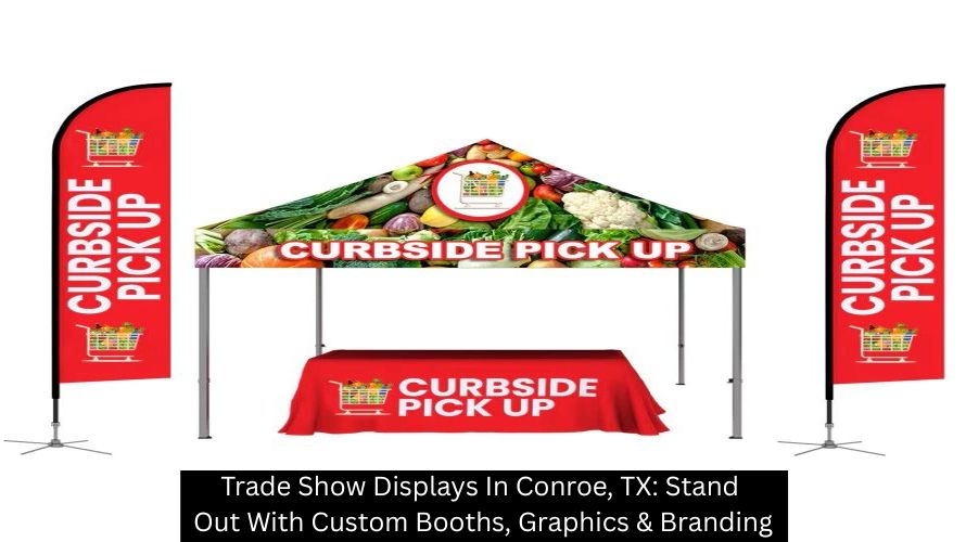 Trade Show Displays In Conroe, TX: Stand Out With Custom Booths, Graphics & Branding
