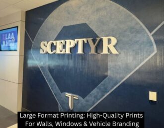 Large Format Printing: High-Quality Prints For Walls, Windows & Vehicle Branding