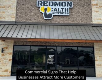 Commercial Signs That Help Businesses Attract More Customers