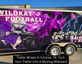 Trailer Wraps In Conroe, TX: Turn Your Trailer Into A Moving Billboard